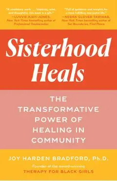 Sisterhood Heals: The Transformative Power of Healing in Community - Joy Harden Bradford