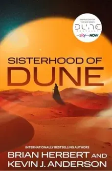 Sisterhood of Dune. the thrilling prequel to DUNE and inspiration for the new HBO and Sky Now series Dune: Prophecy, Reissue, Paperback/Brian Herbert