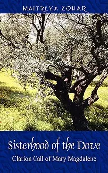 Sisterhood of the Dove: Clarion Call of Mary Magdalene, Paperback/Maitreya Zohar