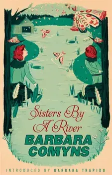 Sisters By A River. A Virago Modern Classic, Paperback/Barbara Comyns