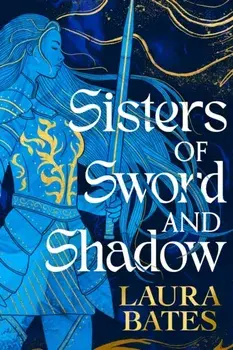 Sisters of Sword and Shadow, Paperback/Laura Bates