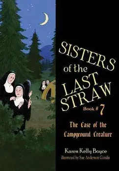 Sisters of the Last Straw, 7: Case of the Campground Creature, Paperback/Karen Kelly Boyce