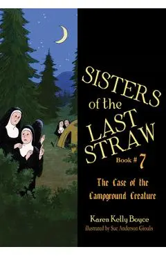Sisters of the Last Straw, 7: Case of the Campground Creature - Karen Kelly Boyce