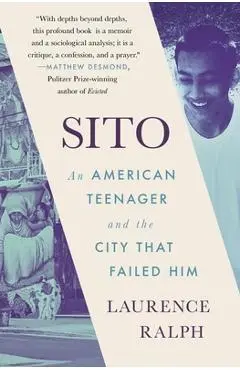 Sito: An American Teenager and the City That Failed Him - Laurence Ralph