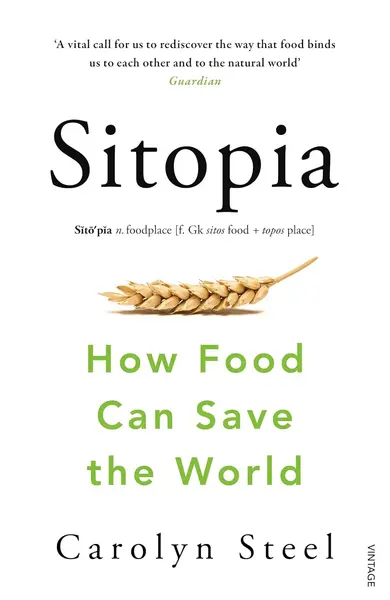 Sitopia: How Food Can Save the World