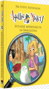 Situatie neprevazuta la Barcelona. Seria Agatha Mistery. Volumul 8/Sir Steve Stevenson