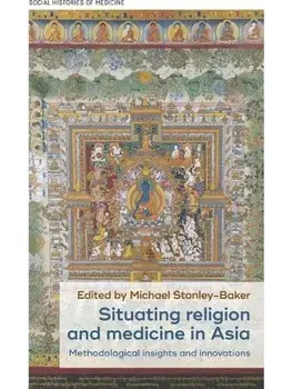 Situating Religion and Medicine in Asia. Methodological Insights and Innovations, Paperback/***