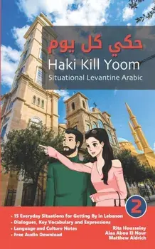 Situational Levantine Arabic 2: Haki Kill Yoom, Paperback/Rita Housseiny