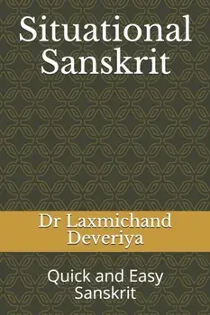 Situational Sanskrit: Quick and Easy Sanskrit, Paperback/Laxmichand Deveriya