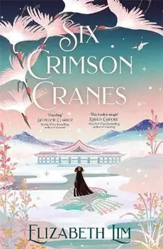 Six Crimson Cranes, Paperback/Elizabeth Lim