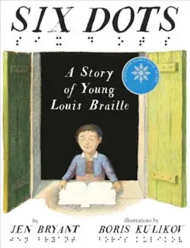 Six Dots: A Story of Young Louis Braille, Hardcover/Jen Bryant