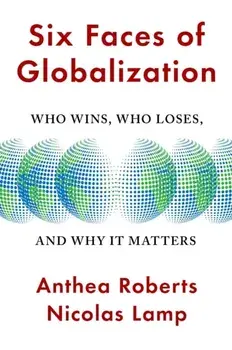Six Faces of Globalization. Who Wins, Who Loses, and Why It Matters, Paperback/Nicolas Lamp