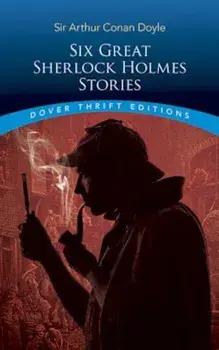 Six Great Sherlock Holmes Stories, Paperback/Sir Arthur Conan Doyle