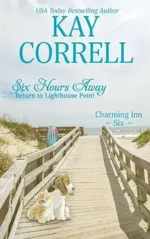 Six Hours Away: Return to Lighthouse Point, Paperback/Kay Correll