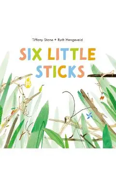 Six Little Sticks - Tiffany Stone