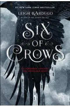 Six of Crows - Leigh Bardugo
