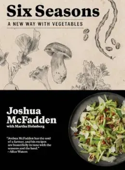 Six Seasons: A New Way with Vegetables, Hardcover/Joshua McFadden