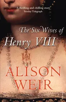 Six Wives of Henry VIII, Paperback/Alison Weir