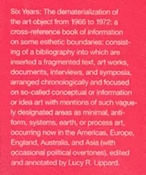 Six Years. The Dematerialization of the Art Object from 1966 to 1972, Paperback/Lucy R. Lippard