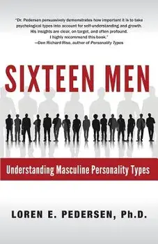 Sixteen Men: Understanding Masculine Personality Types, Paperback/Loren E. Pedersen