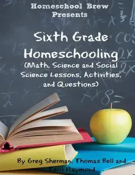 Sixth Grade Homeschooling: (math, Science and Social Science Lessons, Activities, and Questions), Paperback/Terri Raymond