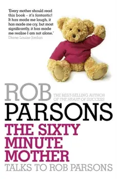 Sixty Minute Mother, Paperback/Rob Parsons