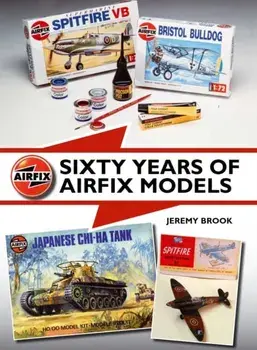 Sixty Years of Airfix Models, Hardback/Jeremy Brook