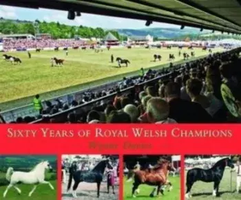 Sixty Years of Royal Welsh Champions, Hardback/Wynne Davies