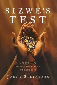 Sizwe's Test: A Young Man's Journey Through Africa's AIDS Epidemic, Paperback/Jonny Steinberg