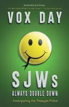 Sjws Always Double Down: Anticipating the Thought Police, Paperback/Vox Day
