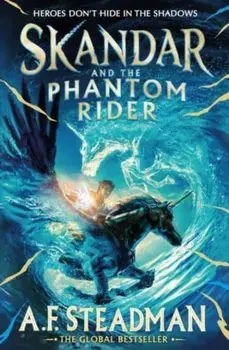 Skandar and the Phantom Rider. the spectacular sequel to Skandar and the Unicorn Thief, the biggest fantasy adventure since Harry Potter, Paperback/A.F. Steadman