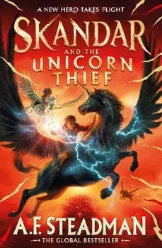 Skandar and the Unicorn Thief. The major new hit fantasy series, Paperback/A.F. Steadman