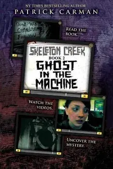 Skeleton Creek #2: Ghost in the Machine, Paperback/Patrick Carman