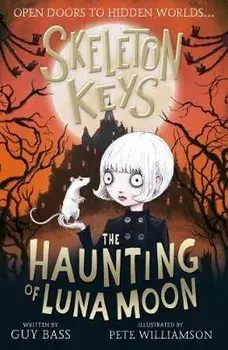 Skeleton Keys: The Haunting of Luna Moon, Paperback/Guy Bass