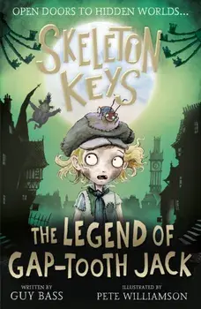 Skeleton Keys: The Legend of Gap-tooth Jack, Paperback/Guy Bass