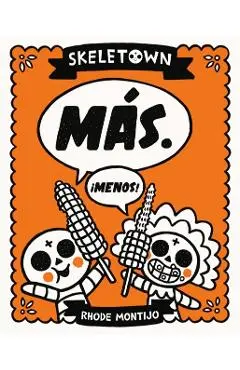 Skeletown: Más. ¡Menos! - Rhode Montijo