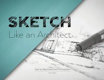 Sketch Like an Architect: Step-by-Step From Lines to Perspective, Paperback/David Drazil