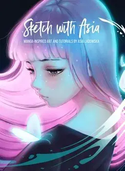 Sketch with Asia: Manga-Inspired Art and Tutorials by Asia Ladowska, Hardcover/Asia Ladowska
