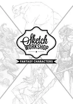 Sketch Workshop: Fantasy Characters/3DTotal Publishing