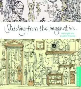 Sketching from the Imagination: An Insight Into Creative Drawing, Paperback/3DTotal Publishing