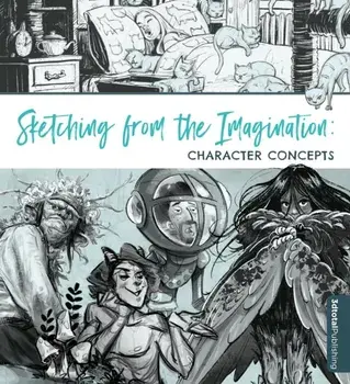 Sketching from the Imagination: Character Concepts, Paperback/***