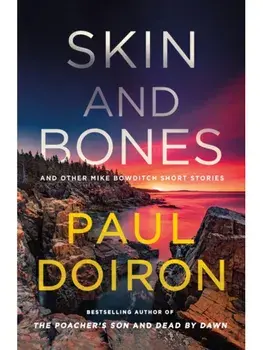 Skin and Bones. And Other Mike Bowditch Short Stories, Paperback/Paul Doiron