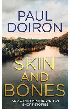 Skin and Bones: And Other Mike Bowditch Short Stories - Paul Doiron