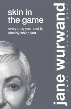 Skin in the Game. Everything You Need is Already Inside You, Hardback/Jane Wurwand