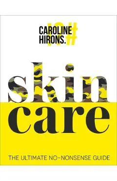 Skincare: The Ultimate No-Nonsense Guide - Caroline Hirons