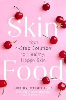 SkinFood. Your 4-Step Solution to Healthy, Happy Skin, Paperback/Dr Thivi Maruthappu
