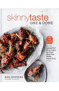 Skinnytaste One and Done: 140 No-Fuss Dinners for Your Instant Pot(r), Slow Cooker, Air Fryer, Sheet Pan, Skillet, Dutch Oven, and More: A Cookb - Gina Homolka