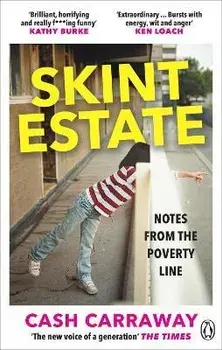 Skint Estate. Notes from the Poverty Line, Paperback/Cash Carraway
