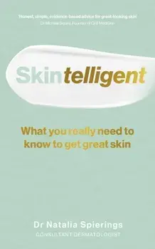 Skintelligent. What you really need to know to get great skin, Paperback/Dr Natalia Spierings