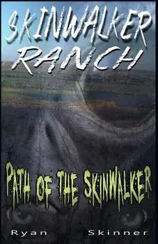 Skinwalker Ranch: Path of the Skinwalker, Paperback/Ryan T. Skinner